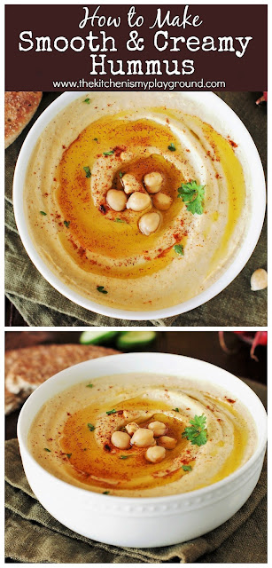 How to Make the Best Smooth & Creamy Hummus ~ Follow these tips to whip up super smooth & creamy hummus at home. It's perfect for quick-grab snacking and party dipping! #thekitchenismyplayground  www.thekitchenismyplayground.com