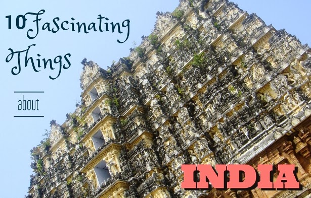 10 Fascinating Things about India (and How I Got to Discover Them)