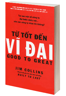 Từ tốt đến vĩ đại - Jim Collins