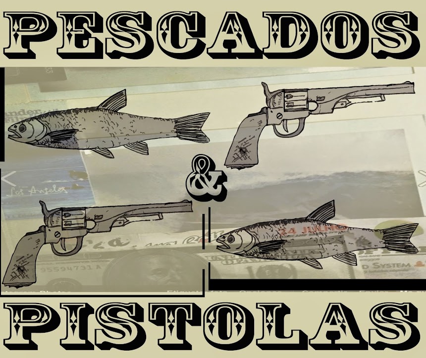 PESCADOS Y PISTOLAS