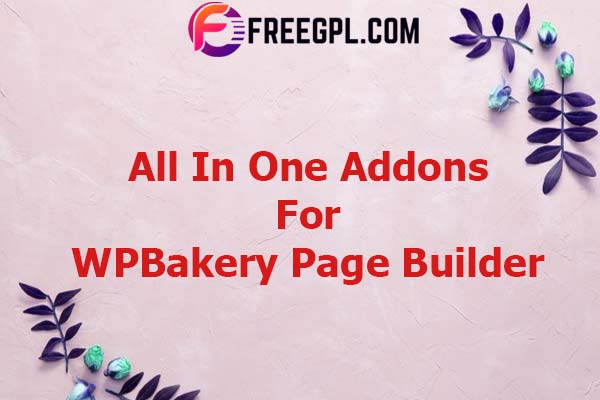 All In One Addons for WPBakery Page Builder Nulled Download Free