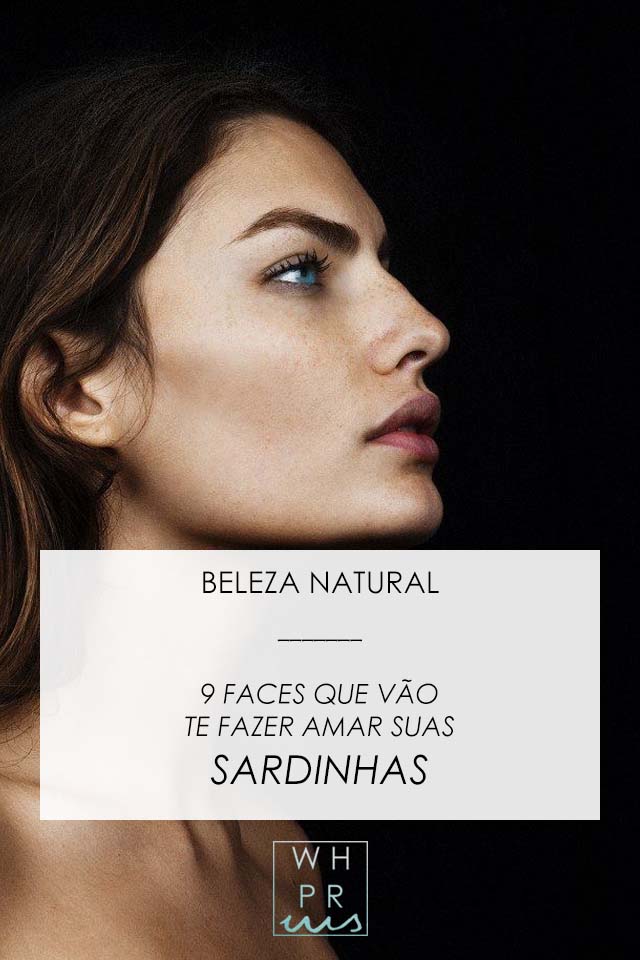 Whisper by Sara: NATURAL BEAUTY #1 | 9 FACES THAT WILL MAKE YOU LOVE YOUR FRECKLES @whisperbysara BELEZA NATURAL #1 | 9 FACES QUE VÃO TE FAZER AMAR AS SUAS SARDINHAS