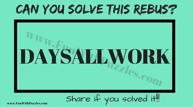 DAYSALLWORK | Can you Solve this Rebus Puzzle?