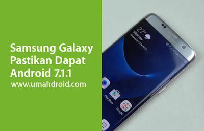 Samsung Galaxy S7 Mendapat Update Android 7.1.1 Nougat Codename terbaru sistem operasi mobile robot hijau besutan Google memang cukup mengundang Samsung Galaxy S7 Mendapat Update Android 7.1.1 Nougat