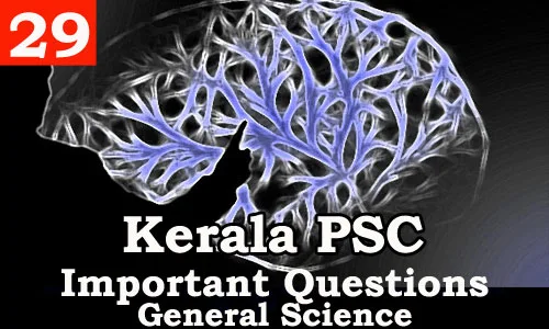 Kerala PSC - Important and Expected General Science Questions - 29