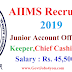 Govt Jobs 2019 AIIMS में जूनियर क्लर्क, कैशियर ,जूनियर अकाउंट ऑफिसर, स्टोर कीपर के पदों पर भर्ती !! AIIMS recruitment 2019