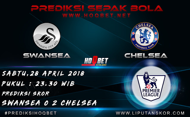 Prediksi Swansea City vs Chelsea 28 April 2018 http://www.liputanskor.com/