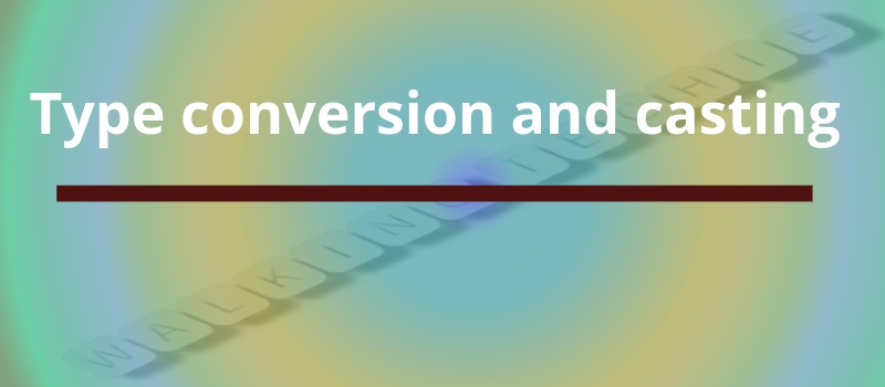 Type conversion and casting in Java - Walking Techie