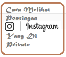 Begini Cara Melihat Postingan IG Yang Di Private Tanpa Follow