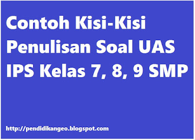 Contoh Kisi-Kisi Penulisan Soal UAS IPS Kelas 7, 8, 9 SMP