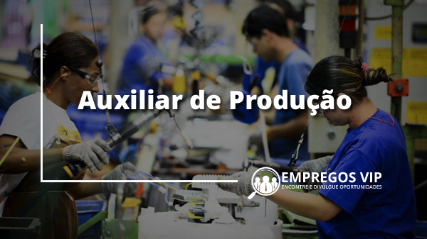 Auxiliar de Produção Auxiliar de Produção
