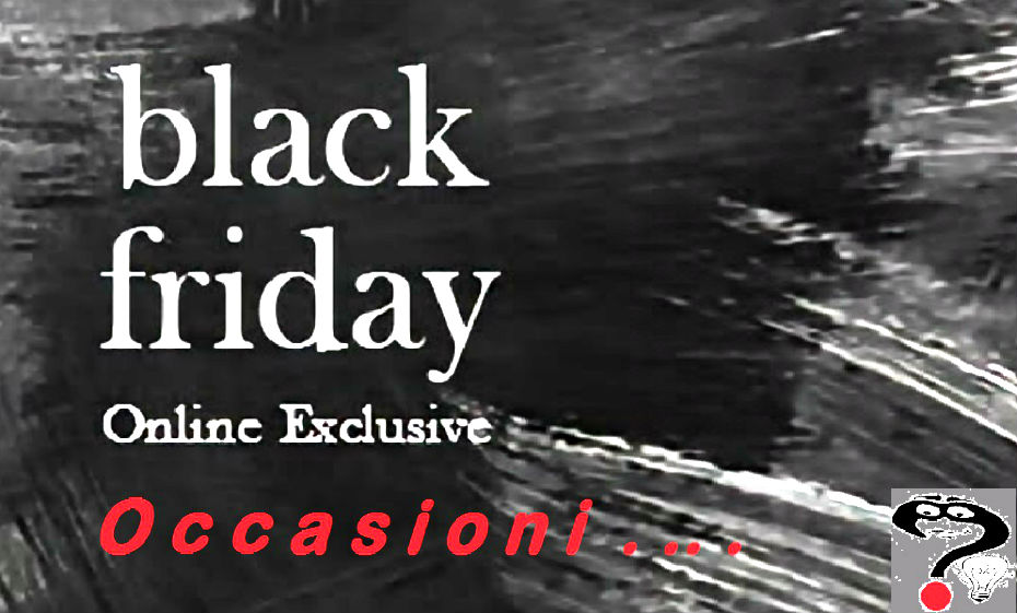 CHE COS'È IL BLACK FRIDAY CHE COS'È IL BLACK FRIDAY