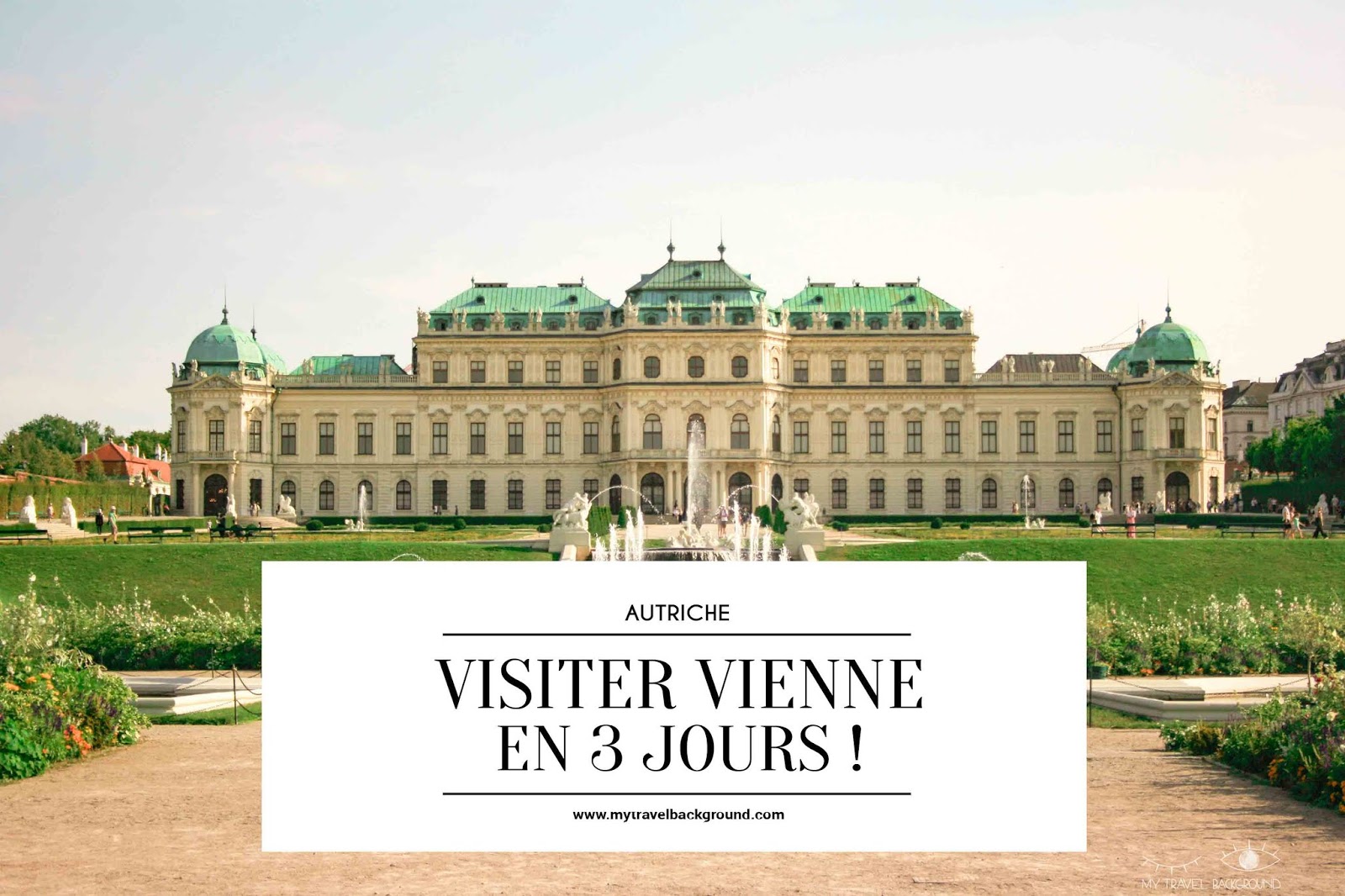My Travel Background : visiter Vienne, la capitale de l'Autriche, en 3 jours