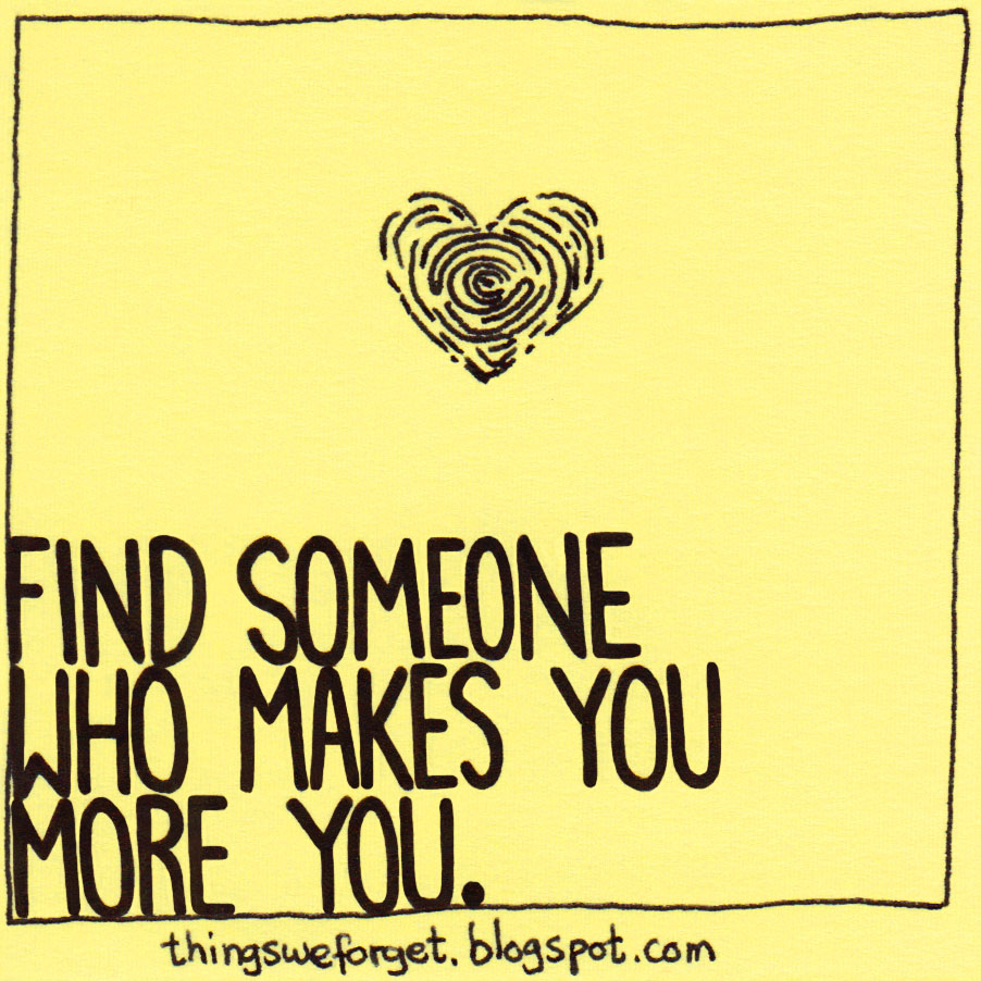 1157 Find someone who makes you more you