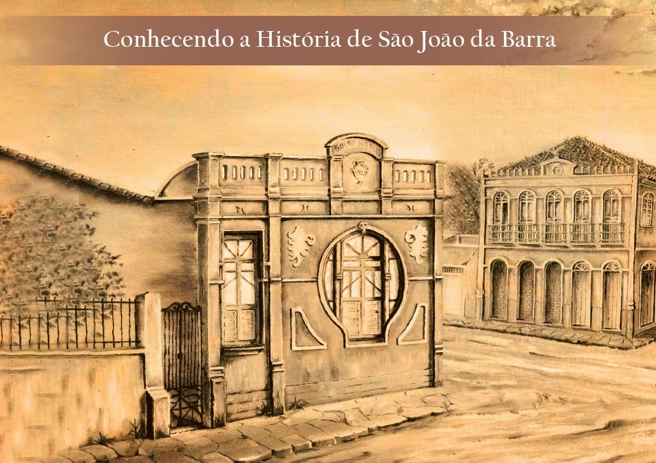 Resgatando a História de São João da Barra Resgatando a História de São João da Barra