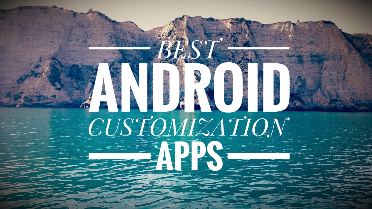 A List of Best Android Customization Apps Glanceinfo