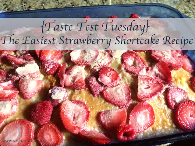 {Taste Test Tuesday} The Easiest Strawberry Shortcake Recipe {Taste Test Tuesday} The Easiest Strawberry Shortcake Recipe