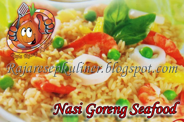 RAJA RESEP KULINER: Cara Membuat Nasi Goreng Seafood Dengan Cepat Dan Sehat