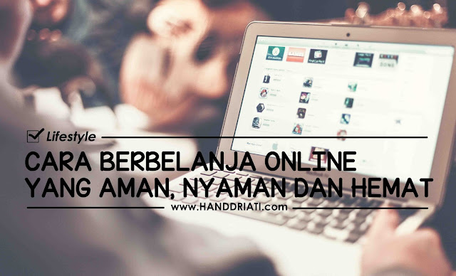 Cara Berbelanja Online Yang Aman, Nyaman dan Hemat