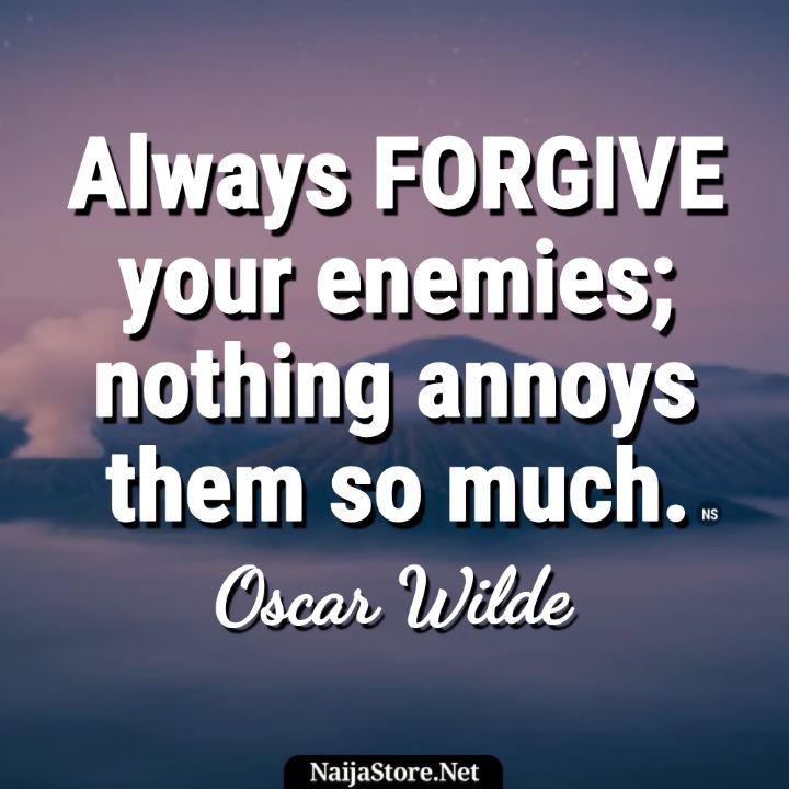 Oscar Wilde's Quote: Always FORGIVE your enemies; nothing annoys them so much - Motivational Quotes 
