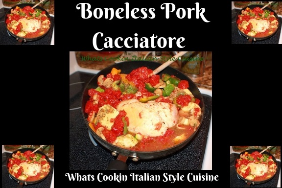 Cacciatore is in this pan, instead of using chicken this is with boneless pork, tomatoes, peppers simmered low in a fry pan with mushrooms peppers tomatoes and boneless pork until tender all in one pan