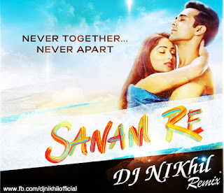 Sanam-Re-Arijit-Singh-Dj-NIKhil-Remix