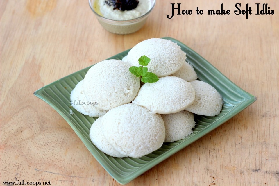Idli Dosa Batter How to make Soft Idli Full Scoops A food blog