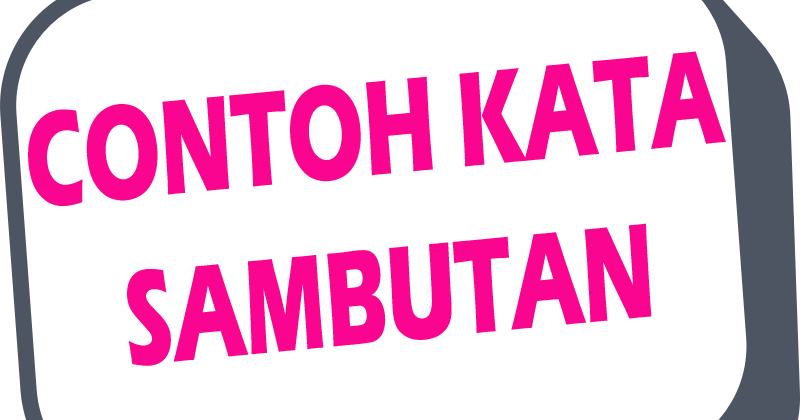 Contoh Kata Sambutan Singkat Ketua Panitia Acara - SemuaContoh
