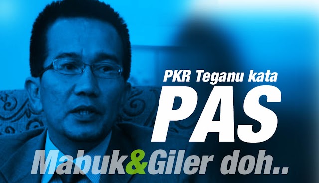 PKR Terengganu Kata PAS Gilerrr Doh....
