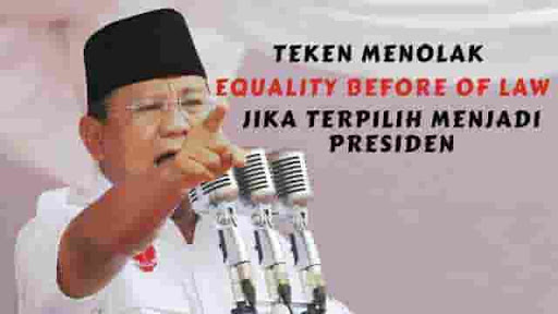 Prabowo Teken Menolak Equality Before of Law Jika Terpilih Menjadi Presiden