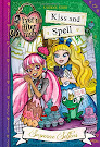 Ever After High Kiss and Spell (A School Story) Books