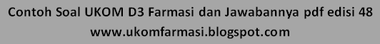 Contoh Soal UKOM D3 Farmasi dan Jawabannya pdf edisi 48