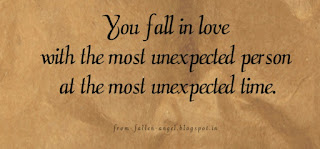 You fall in love with the most unexpected person at the most unexpected time.