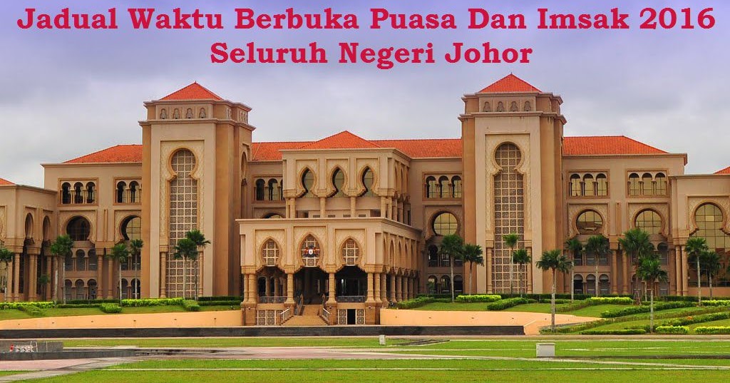 Jadual Waktu Berbuka Puasa Dan Imsak 2016 Negeri Johor 