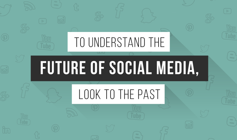 To Understand the Future of Social Media, Look to the Past
