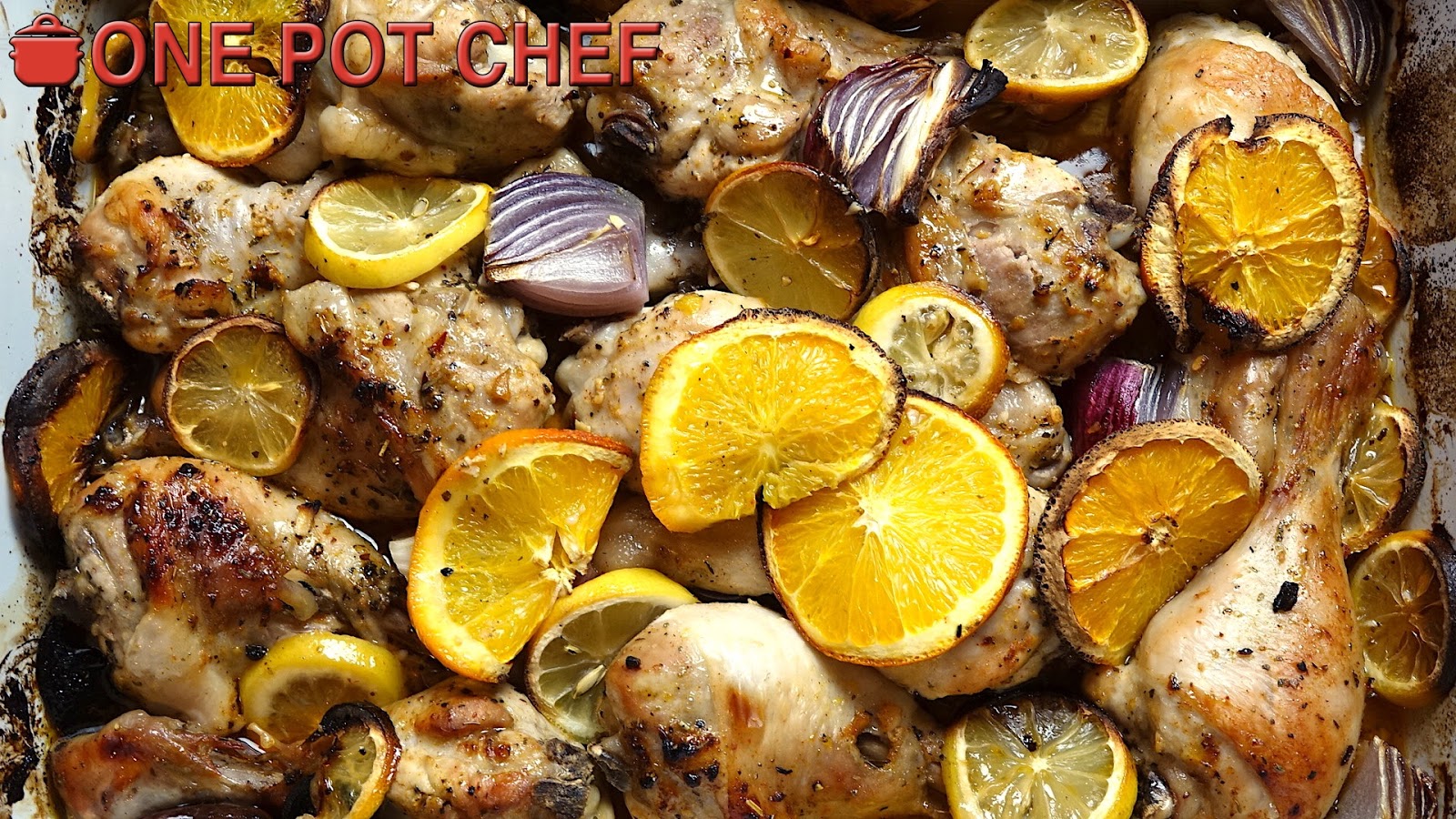 The One Pot Chef Show: Oven Roasted Citrus Chicken | One Pot Chef