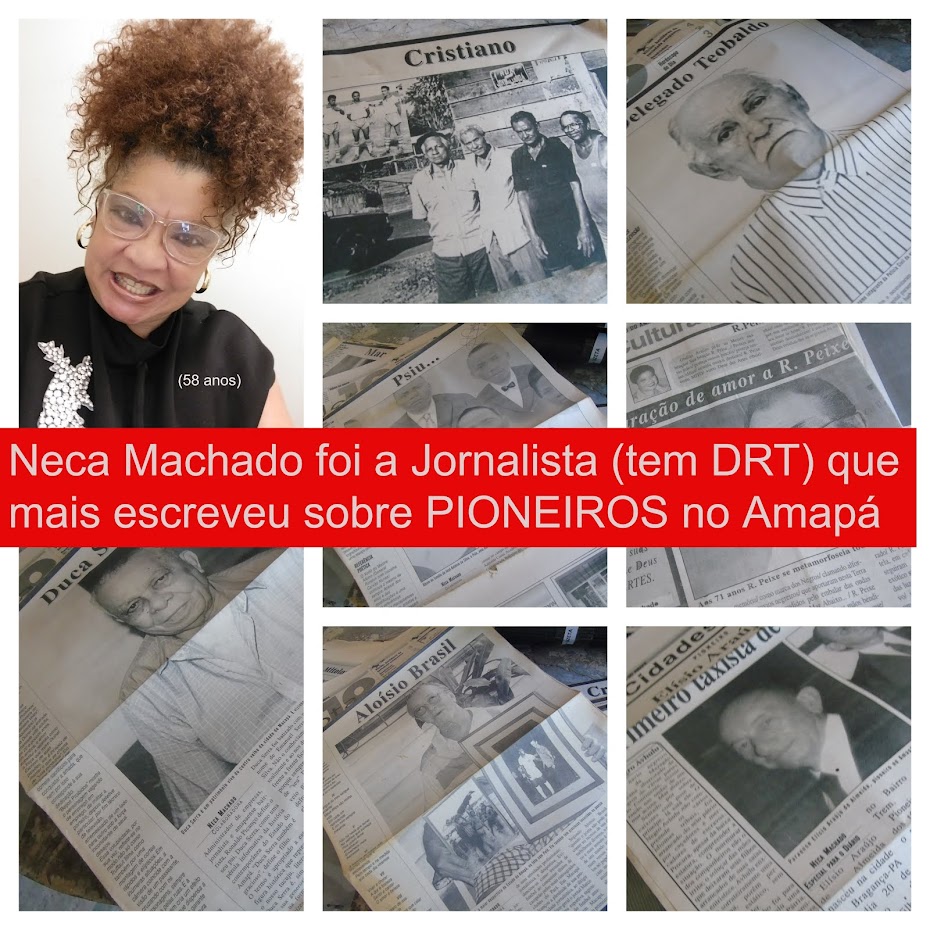 NECA MACHADO, JORNALISTA QUE MAIS ESCREVEU SOBRE PIONEIROS NO AMAPÁ