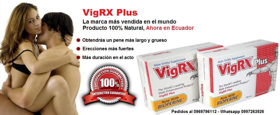 VigRX en Ecuador | Agranda, Alarga tu Pene