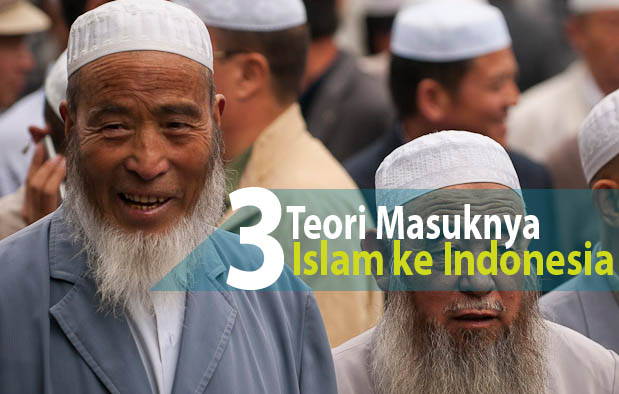 Teori Masuknya Islam Ke Indonesia