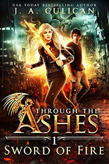 Sword of Fire (Through the Ashes Book 1) by J.A. Culican