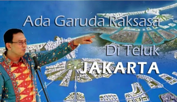 #MelawanLupa Ahok dan Ambisi Garuda di Teluk Jakarta - Oleh Farid Gaban