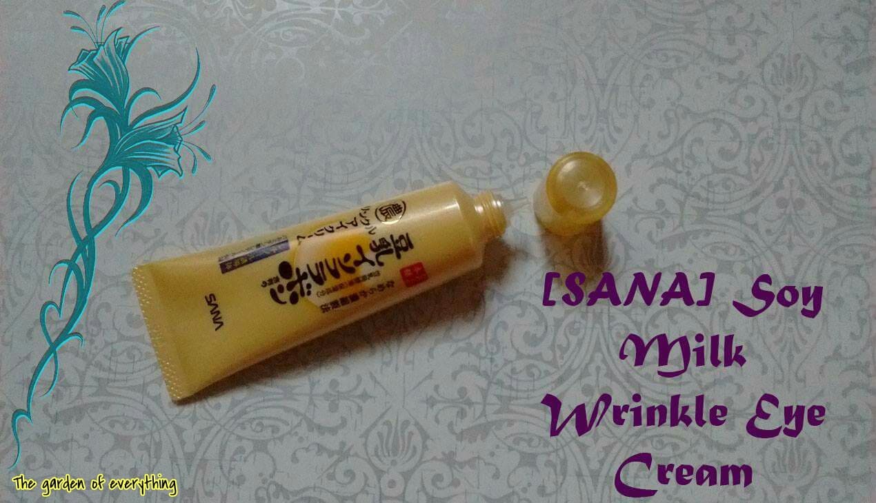 The garden of everything. [SANA] Soy Milk Wrinkle Eye Cream
