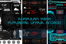 Keren, kumpulan tema futuristik untuk android paling di cari di google play store.
