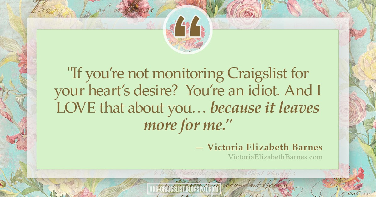 "If you're not monitoring Craigslist...You're an idiot ...
