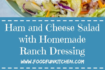 HAM AND CHEESE SALAD WITH HOMEMADE RANCH DRESSING