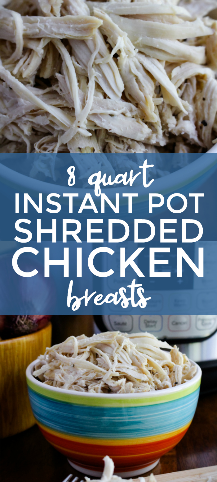 This 8 Quart Instant Pot Shredded Chicken recipe makes perfectly cooked, juicy, versatile shredded chicken breasts that can be used in tons of recipes! #instantpot #chickenrecipe #mealprep