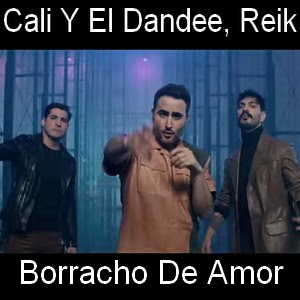 Cali y el Dandee – Borracho de amor ft. Reik