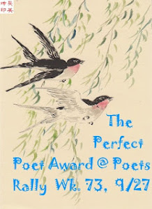 The poem, MY LIVING STANDARD,  is given The Perfect Poet Award  For Week 73, Happy Rally!