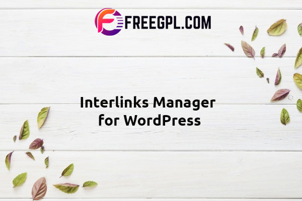 Interlinks Manager WordPress Plugin Nulled Download Free