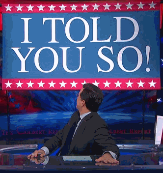 stephen-colbert-told-you-so.gif